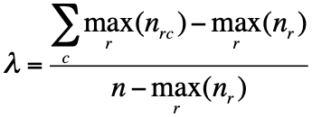 λ = (Summe über c der maxᵣ(n_rc) − maxᵣ(n_r)) geteilt durch (n − maxᵣ(n_r))