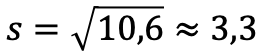 s = √10,6 ≈ 3,3